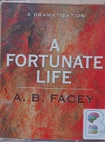 A Fortunate Life written by A.B. Facey performed by Full Cast ABC Radio Cast on Cassette (Abridged)